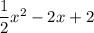 \dfrac{1}{2}x^{2}-2x+2