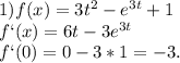 1)f(x)=3t^2-e^{3t}+1 \\ f`(x)=6t-3e ^{3t} \\ f`(0)=0-3*1=-3.