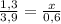 \frac{1,3}{3,9} = \frac{x}{0,6}