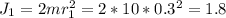 J_{1}=2mr_{1}^{2}=2*10*0.3^2=1.8