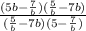 \frac{(5b- \frac{7}{b} )( \frac{5}{b}-7b )}{( \frac{5}{b}-7b )(5- \frac{7}{b} )}