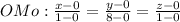 OMo: \frac{x-0}{1-0} = \frac{y-0}{8-0} = \frac{z-0}{1-0}