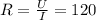 R= \frac{U}{I} =120