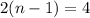 2(n-1)=4