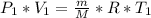 P_{1} * V_{1} = \frac{m}{M} *R * T_{1}