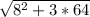 \sqrt{ 8^{2}+ 3*64 }