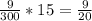 \frac{9}{300}*15= \frac{9}{20}