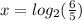 x=log_2( \frac{6}{5} )