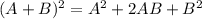 (A+B)^2=A^2+2AB+B^2