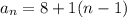 a_{n} =8+1(n-1)