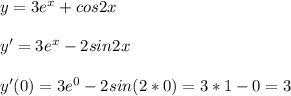 y=3e^x+cos2x&#10;\\\\&#10;y'=3e^x-2sin2x&#10;\\\\&#10;y'(0)=3e^0-2sin(2*0)=3*1-0=3