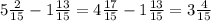 5 \frac{2}{15} -1 \frac{13}{15} =4 \frac{17}{15} -1 \frac{13}{15} =3 \frac{4}{15} \\