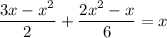 \displaystyle {\frac{3x-x^{2} }{2}+\frac{2x^{2} -x}{6} =x}