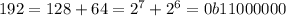 192 = 128+64 = 2^{7} + 2^{6} = 0b1100 0000