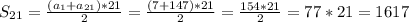 S_{21} = \frac{ (a_{1}+ a_{21})*21 }{2} = \frac{(7+147)*21}{2} = \frac{154*21}{2} =77*21=1617