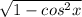 \sqrt{1- cos^{2} x}