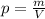 p= \frac{m}{V}