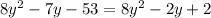 8y^{2}-7y-53=8y^{2}-2y+2