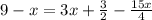 9-x=3x+ \frac{3}{2} - \frac{15x}{4}