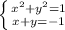 \left \{ {{x^2+y^2=1} \atop {x + y= - 1}} \right.