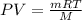 PV= \frac{mRT}{M}