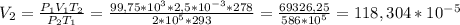 V_{2}= \frac{ P_{1} V_{1} T_{2} }{ P_{2} T_{1} }= \frac{99,75*10г*2,5* 10^{-3}*278 }{2* 10^{5}*293 } = \frac{69326,25}{586* 10^{5} } =118,304* 10^{-5}