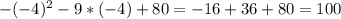 -(-4)^{2} -9*(-4)+80=-16+36+80=100