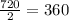 \frac{720}{2}= 360