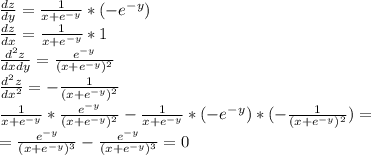 \frac{dz}{dy}=\frac{1}{x+e^{-y}}*(-e^{-y})\\ &#10;\frac{dz}{dx} = \frac{1}{x+e^{-y}}*1 \\ &#10;\frac{d^2z}{dxdy}=\frac{e^{-y}}{(x+e^{-y})^2}\\&#10;\frac{d^2z}{dx^2} = -\frac{1}{(x+e^{-y})^2} \\ &#10;\frac{1}{x+e^{-y}}*\frac{e^{-y}}{(x+e^{-y})^2} - \frac{1}{x+e^{-y}}*(-e^{-y})*(-\frac{1}{(x+e^{-y})^2} ) = \\&#10;= \frac{e^{-y}}{(x+e^{-y})^3} - \frac{e^{-y}}{(x+e^{-y})^3}=0