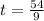 t=\frac{54}{9}