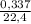 \frac{0,337}{22,4}