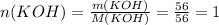 n(KOH)= \frac{m(KOH)}{M(KOH)}= \frac{56}{56}=1