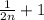 \frac{1}{2n}+1