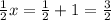 \frac{1}{2}x=\frac{1}{2}+1=\frac{3}{2}