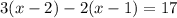 3(x-2)-2(x-1)=17