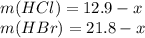 m(HCl)=12.9-x \\ m(HBr)=21.8-x