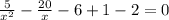 \frac{5}{ x^{2} } - \frac{20}{x}-6+1-2=0