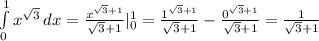 \int\limits^1_0 {x^{ \sqrt{3} }} \, dx = \frac{x^{ \sqrt{3}+1 }}{\sqrt{3}+1} |^1_0= \frac{1^{\sqrt{3}+1}}{\sqrt{3}+1}- \frac{0^{\sqrt{3}+1}}{\sqrt{3}+1} = \frac{1}{\sqrt{3}+1}