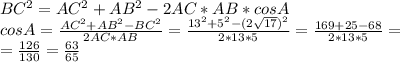 BC^2=AC^2+AB^2-2AC*AB*cosA\\cosA=\frac{AC^2+AB^2-BC^2}{2AC*AB}=\frac{13^2+5^2-(2\sqrt{17})^2}{2*13*5}=\frac{169+25-68}{2*13*5}=\\=\frac{126}{130}=\frac{63}{65}