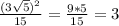 \frac{(3 \sqrt{5})^2 }{15}= \frac{9*5}{15} =3