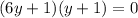 (6y+1)(y+1)=0