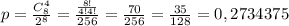 p= \frac{C_8^4}{2^8}=\frac{ \frac{8!}{4!4!} }{256}= \frac{70}{256}= \frac{35}{128} = 0,2734375