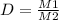 D= \frac{M1}{M2}