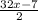 \frac{32x-7}{2}