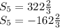 S_{5}=322\frac{2}{3} \\S_{5}=-162\frac{2}{3}