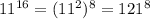 11^{16} = (11^{2} )^8=121^8&#10;