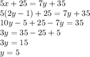 5x+25=7y+35 \\5(2y-1)+25=7y+35 \\&#10;10y-5+25-7y=35 \\&#10;3y=35-25+5 \\ 3y=15 \\ y=5