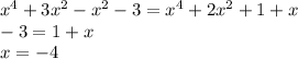 x^{4} +3 x^{2} - x^{2} -3= x^{4} +2 x^{2} +1+x \\ -3=1+x \\ x=-4