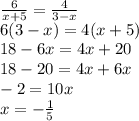 \frac{6}{x+5}= \frac{4}{3-x} \\ 6(3-x)=4(x+5)\\18-6x=4x+20\\18-20=4x+6x\\-2=10x\\x= -\frac{1}{5}