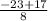 \frac{-23+17}{8}